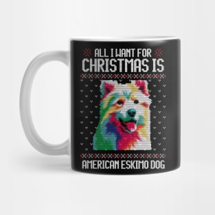 All I Want for Christmas is American Eskimo - Christmas Gift for Dog Lover Mug